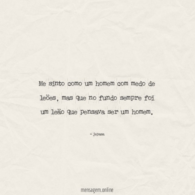 Me sinto como um homem com medo de leões