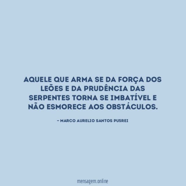 Aquele que arma se da força dos leões