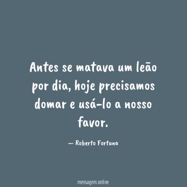Antes se matava um leão por dia