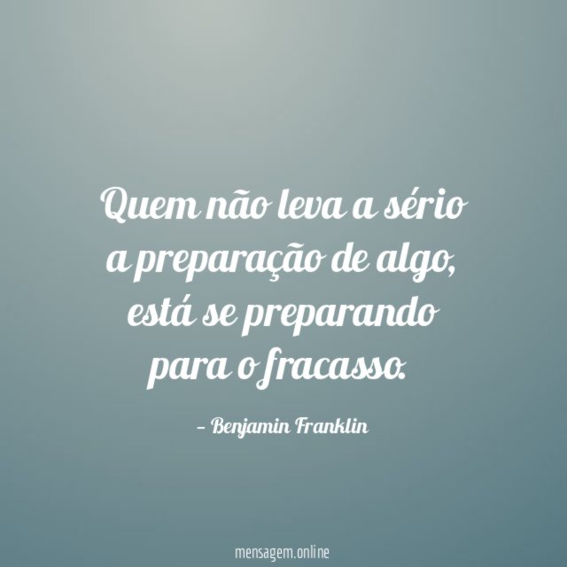 Quem não leva a sério a preparação de algo