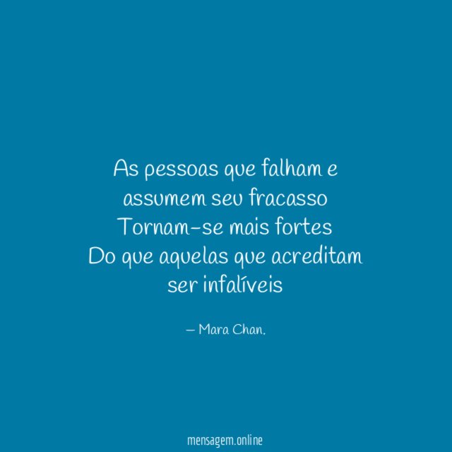 As pessoas que falham e assumem seu fracasso Tornam-se