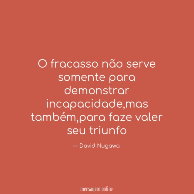 O fracasso não serve somente para demonstrar incapacidade