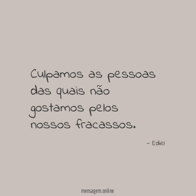 Culpamos as pessoas das quais não gostamos pelos nossos fracassos