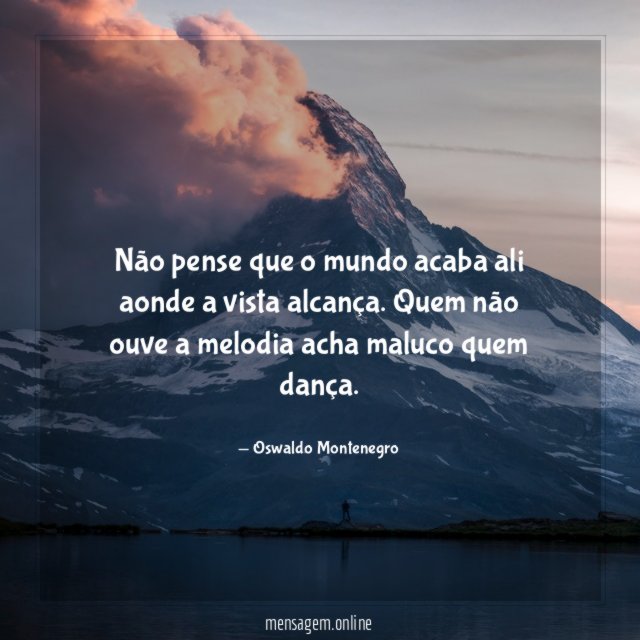 Não pense que o mundo acaba ali aonde
