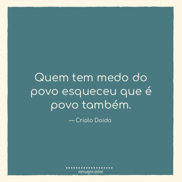 Quem tem medo do povo esqueceu que é povo também