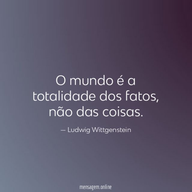 O mundo é a totalidade dos fatos