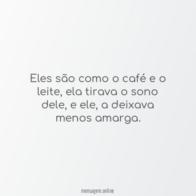 Eles são como o café e o leite