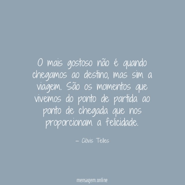 O mais gostoso não é quando chegamos ao destino
