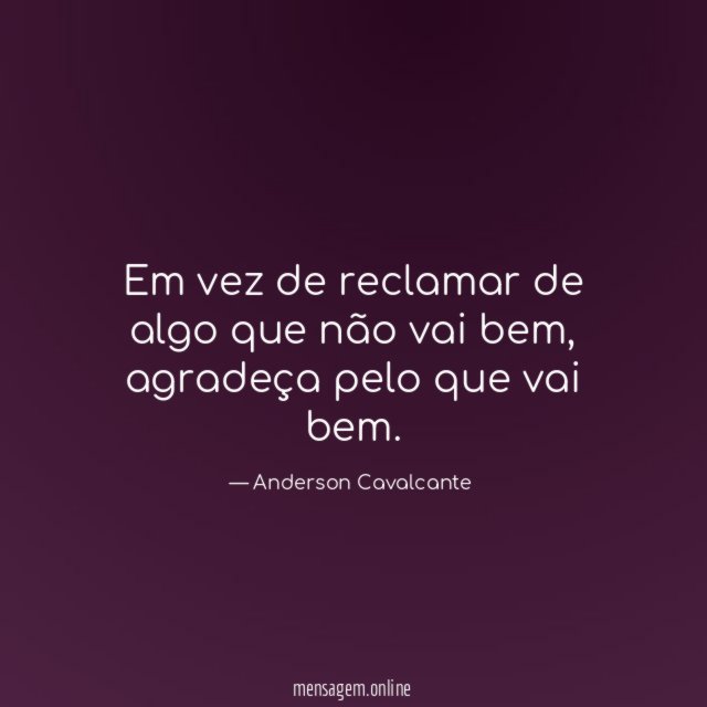 Em vez de reclamar de algo que não vai bem