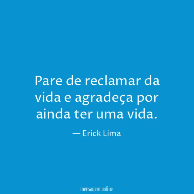 Pare de reclamar da vida e agradeça por