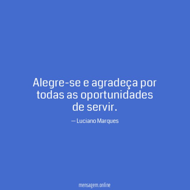 Alegre-se e agradeça por todas as oportunidades de servir