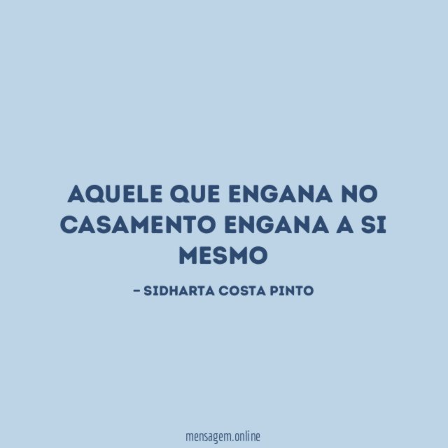 Aquele que engana no casamento engana a si mesmo