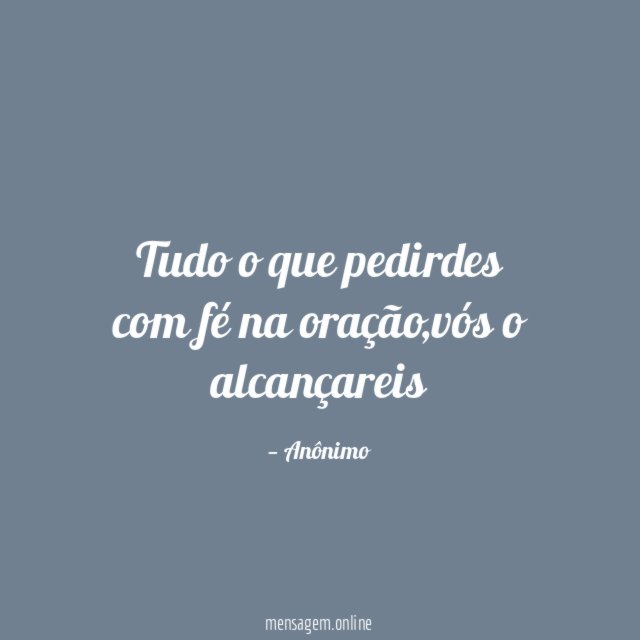 Tudo o que pedirdes com fé na oração