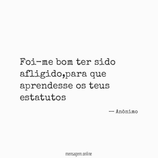 Foi-me bom ter sido afligido