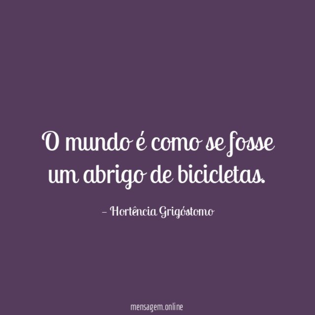 O mundo é como se fosse um abrigo de bicicletas