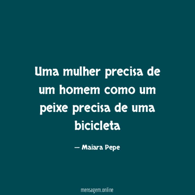 Uma mulher precisa de um homem como um