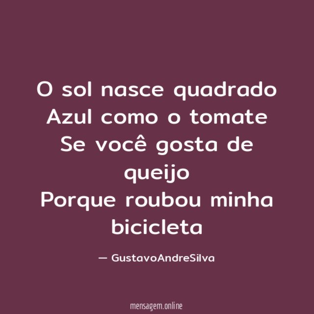 O sol nasce quadrado Azul como o tomate Se você
