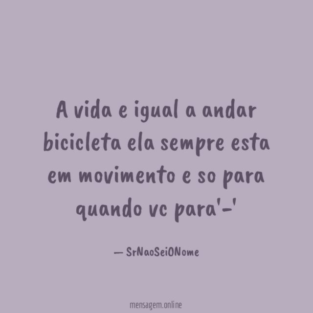 A vida e igual a andar bicicleta ela