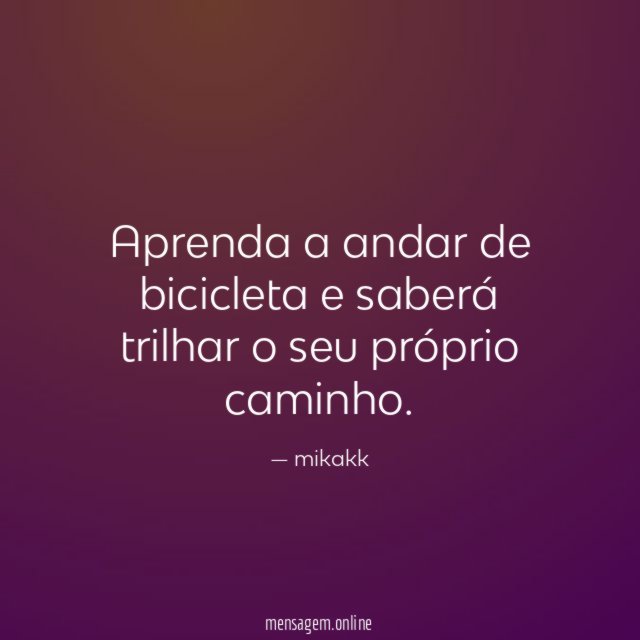 Aprenda a andar de bicicleta e saberá trilhar