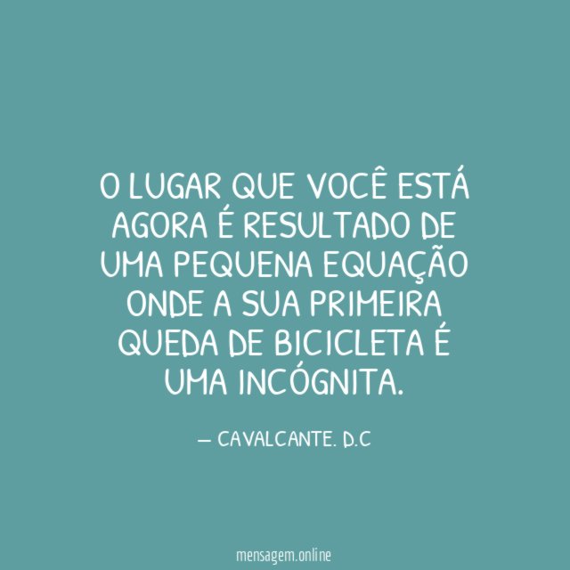 O lugar que você está agora é resultado