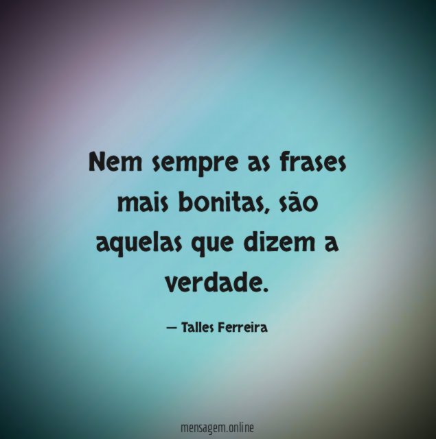 Nem sempre as frases mais bonitas