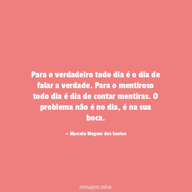 Para o verdadeiro todo dia é o dia de falar a verdade