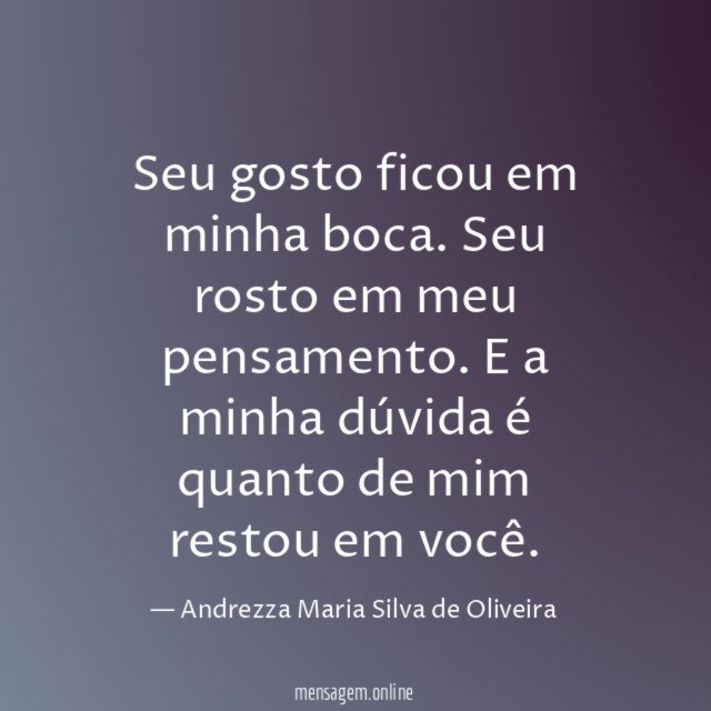 Seu gosto ficou em minha boca