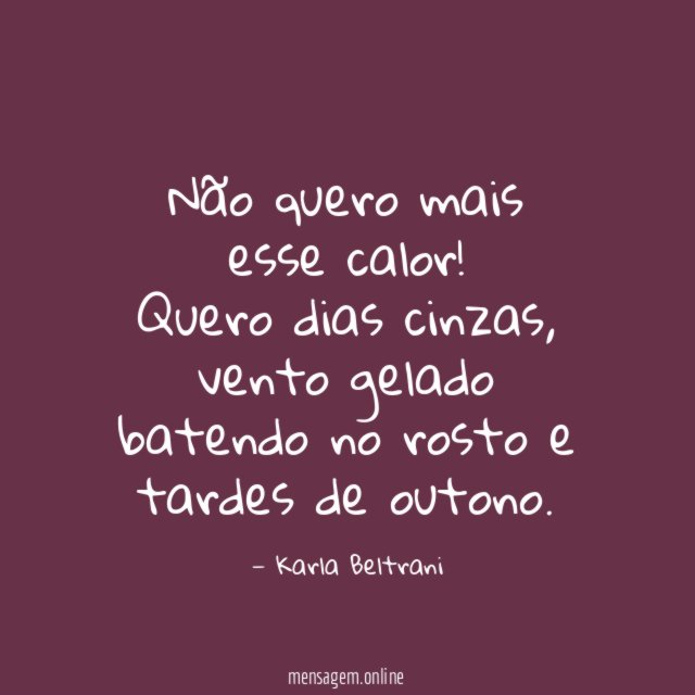 Não quero mais esse calor