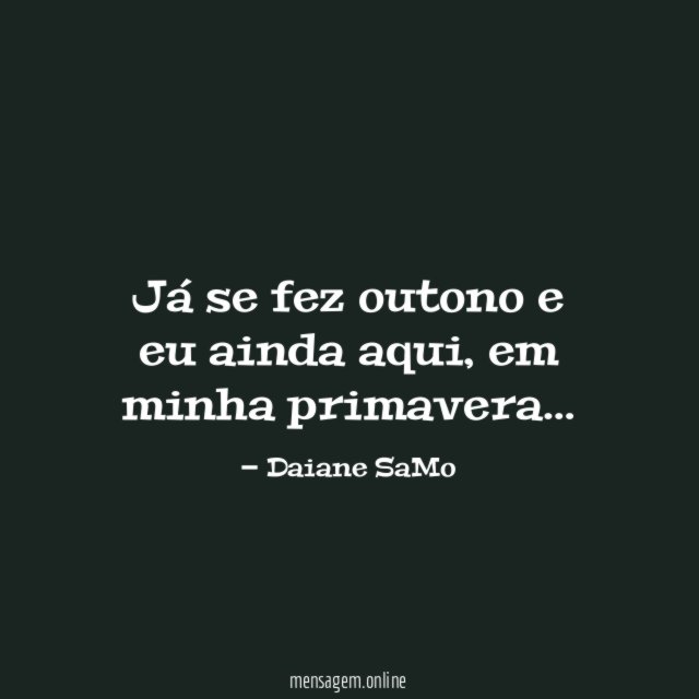 Já se fez outono e eu ainda aqui
