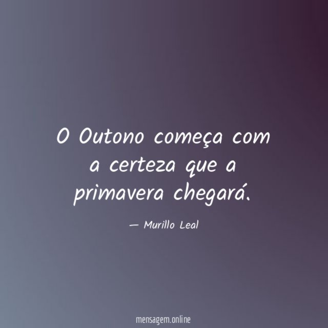 O Outono começa com a certeza que a primavera chegará