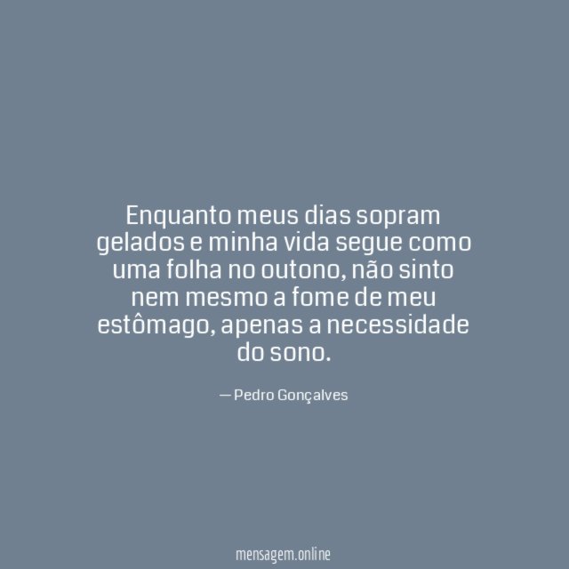 Enquanto meus dias sopram gelados e minha vida
