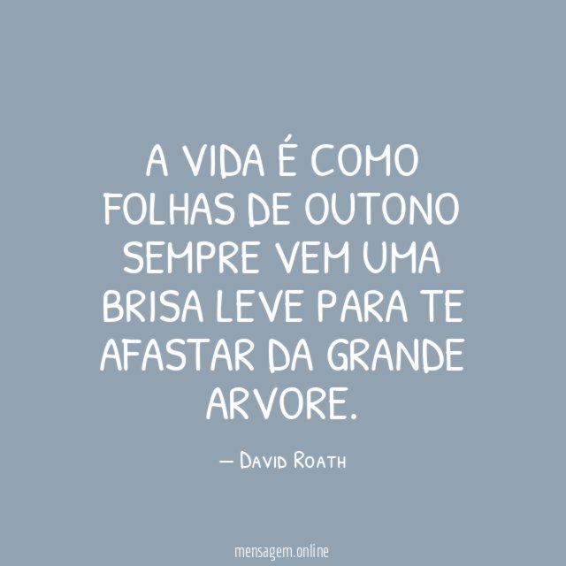 A vida é como folhas de outono sempre