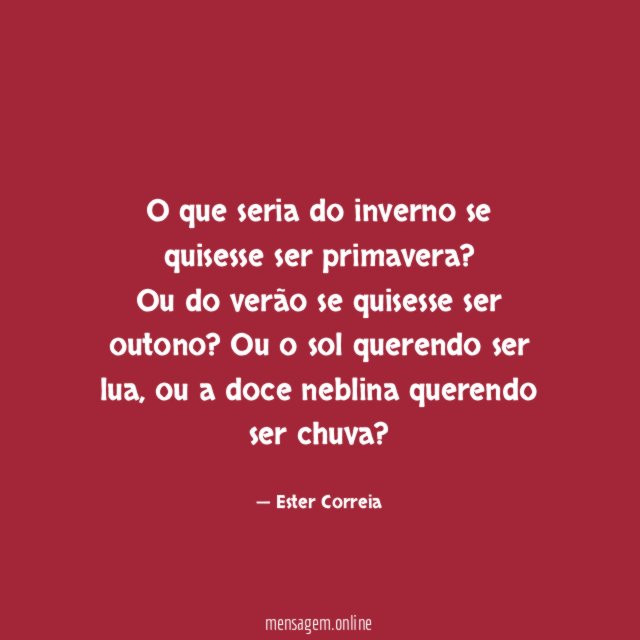 O que seria do inverno se quisesse ser primavera
