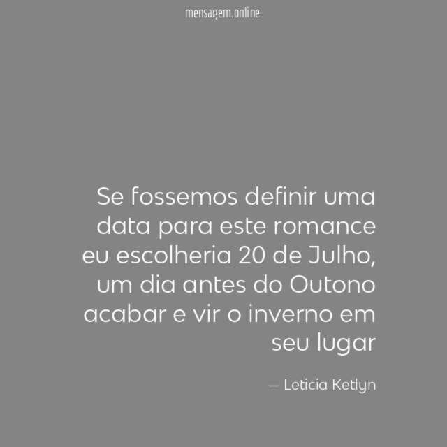 Se fossemos definir uma data para este romance eu escolheria 20 de Julho