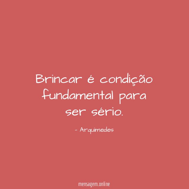 Brincar é condição fundamental para ser sério