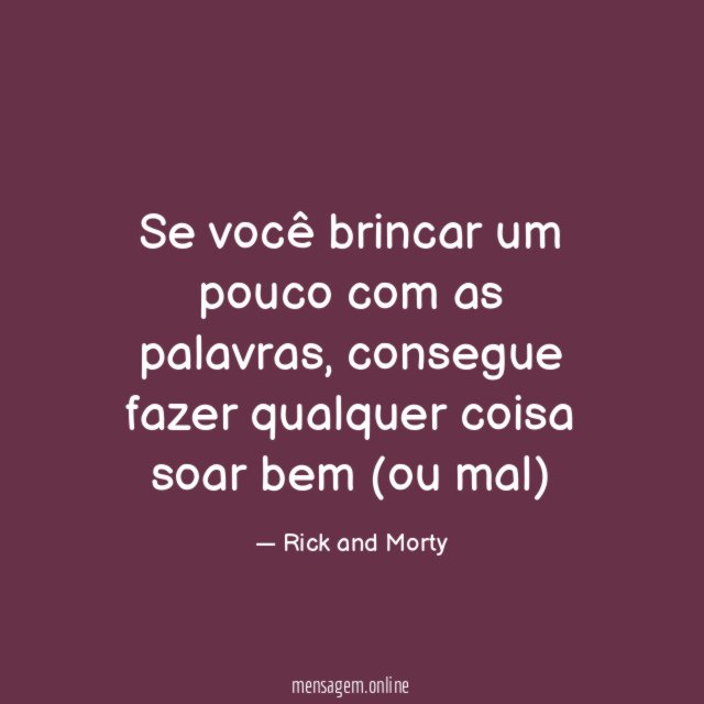 Se você brincar um pouco com as palavras