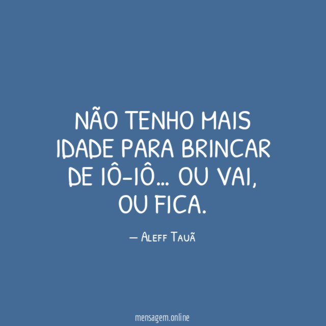 Não tenho mais idade para brincar de iô-iô
