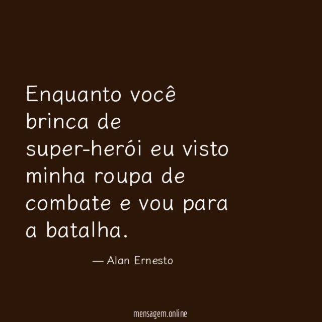 Enquanto você brinca de super-herói eu visto minha