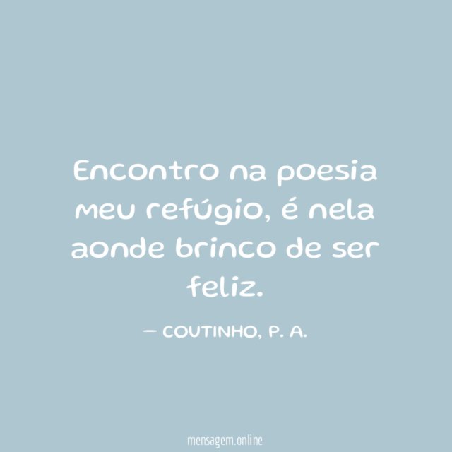 Encontro na poesia meu refúgio