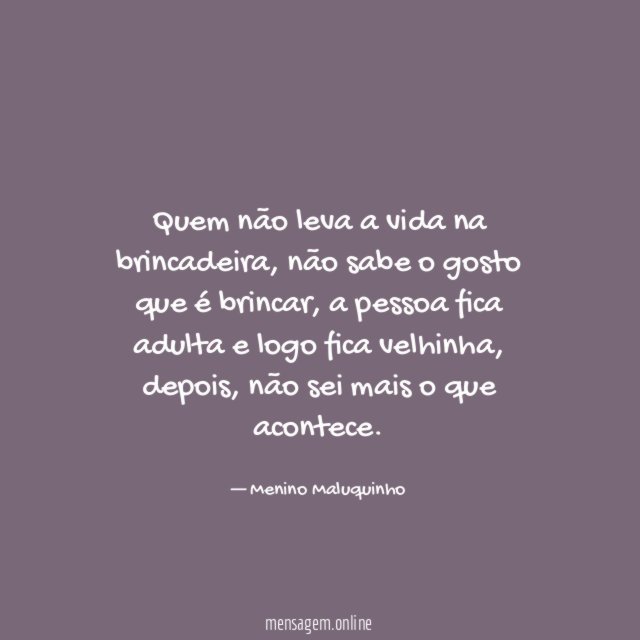 Quem não leva a vida na brincadeira