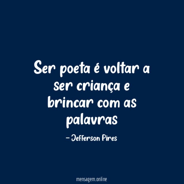 Ser poeta é voltar a ser criança e brincar com as palavras