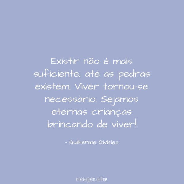 Existir não é mais suficiente