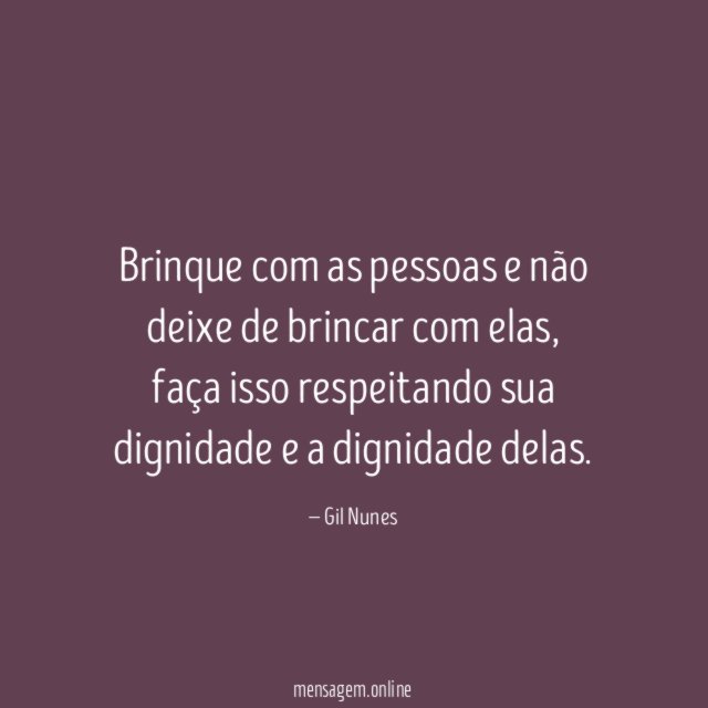 Brinque com as pessoas e não deixe de brincar com elas