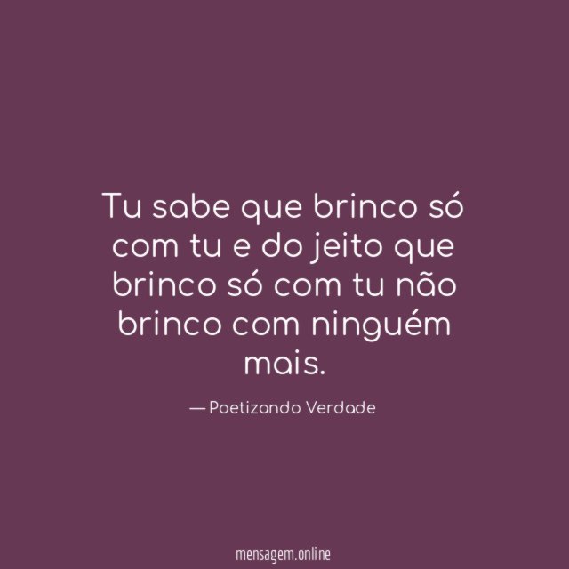 Tu sabe que brinco só com tu