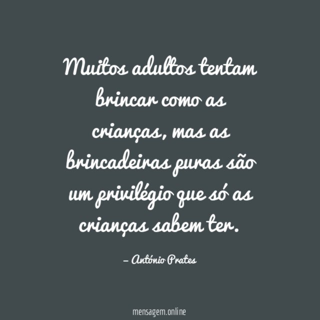 Muitos adultos tentam brincar como as crianças