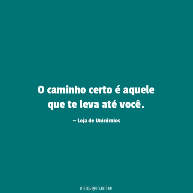 O caminho certo é aquele que te leva até você