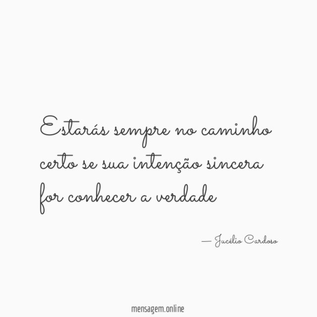 Estarás sempre no caminho certo se sua intenção