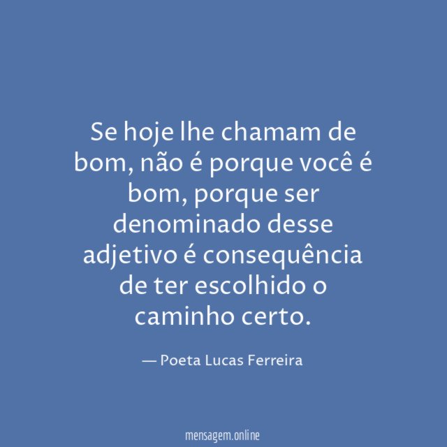 Se hoje lhe chamam de bom