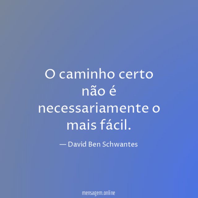 O caminho certo não é necessariamente o mais fácil