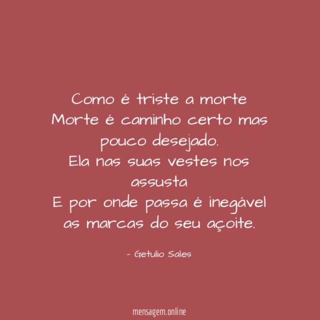 Como é triste a morte Morte é caminho certo mas pouco desejado